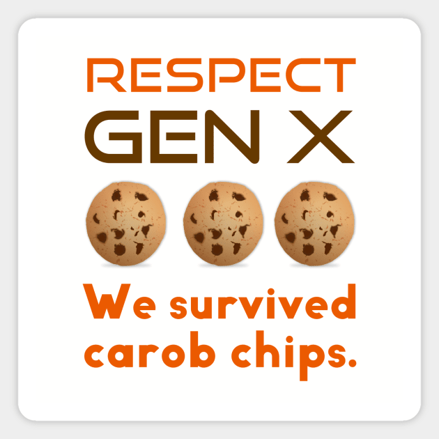 Respect Gen X We Survived Carob Chips Magnet by spiffy_design